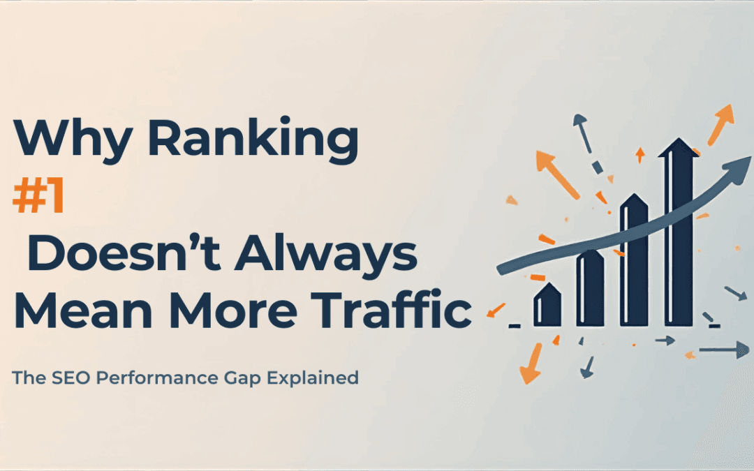Why Ranking #1 Doesn’t Always Mean More Traffic: The SEO Performance Gap Explained