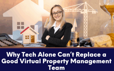 Why Tech Alone Can’t Replace a Good Virtual Property Management Team