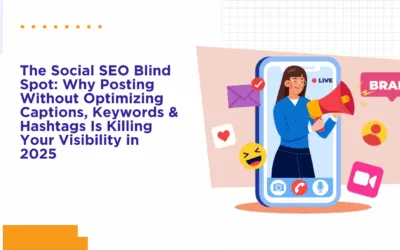 The Social SEO Blind Spot: Why Posting Without Optimizing Captions, Keywords & Hashtags Is Killing Your Visibility in 2025