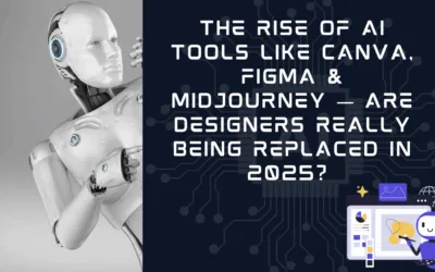 The Rise of AI Tools Like Canva, Figma & Midjourney — Are Designers Really Being Replaced in 2025?