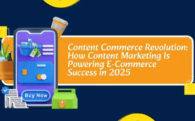 Content Commerce Revolution: How Content Marketing Is Powering E-Commerce Success in 2025