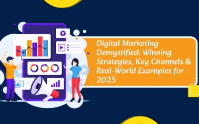 Digital Marketing Demystified: Winning Strategies, Key Channels & Real-World Examples for 2025