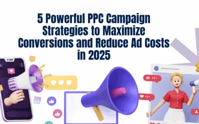 5 Powerful PPC Campaign Strategies to Maximize Conversions and Reduce Ad Costs in 2025