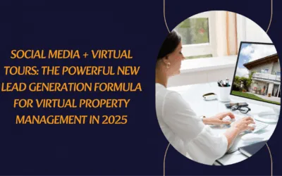Social Media + Virtual Tours: The Powerful New Lead Generation Formula for Virtual Property Management in 2025