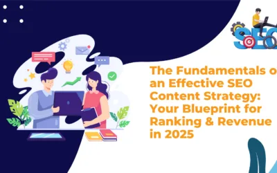 The Fundamentals of an Effective SEO Content Strategy: Your Blueprint for Ranking & Revenue in 2025