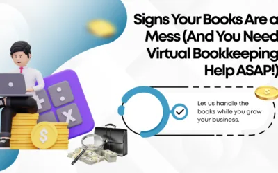 Signs Your Books Are a Mess (And You Need Virtual Bookkeeping Help ASAP!)