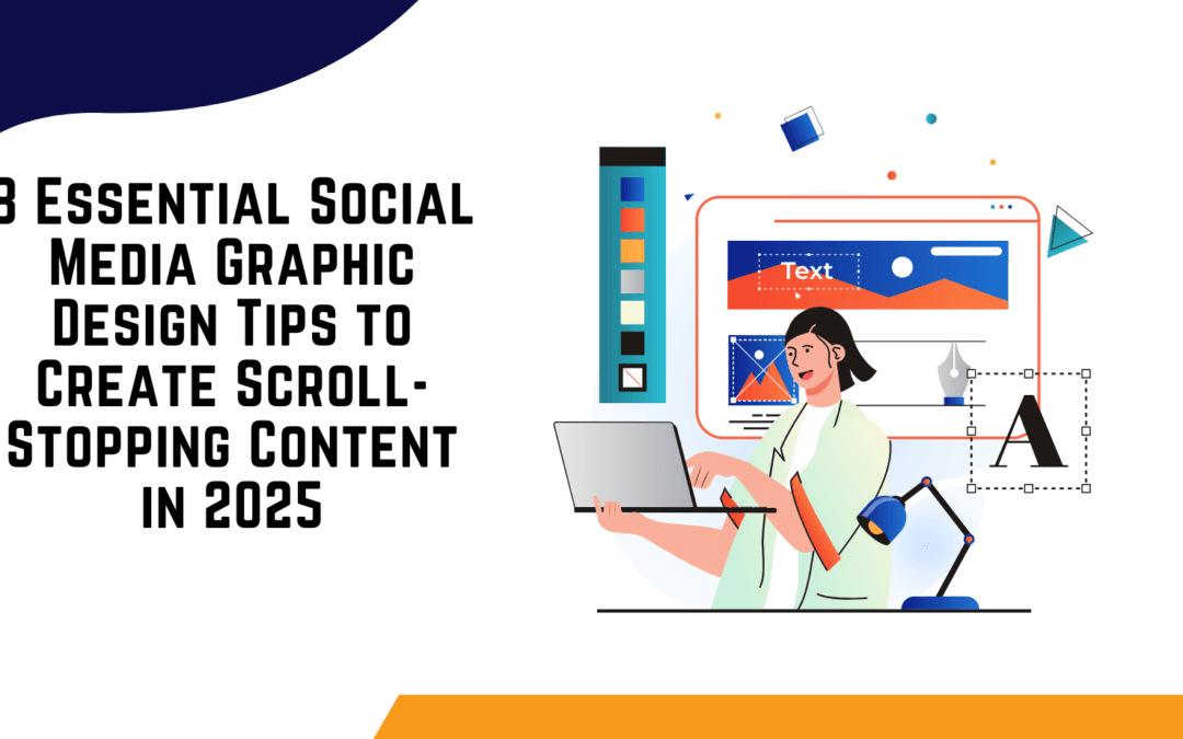 8 Essential Social Media Graphic Design Tips to Create Scroll-Stopping Content in 2025