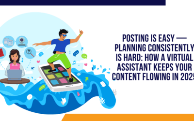Posting is Easy — Planning Consistently is Hard: How a Virtual Assistant Keeps Your Content Flowing in 2025