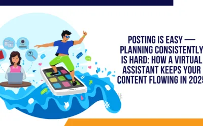 Posting is Easy — Planning Consistently is Hard: How a Virtual Assistant Keeps Your Content Flowing in 2025