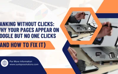 Ranking Without Clicks: Why Your Pages Appear on Google but No One Clicks (And How to Fix It)
