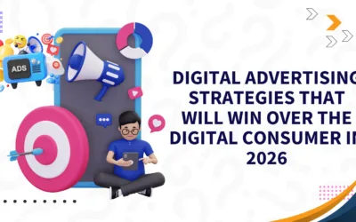 Digital Advertising Strategies That Will Win Over the Digital Consumer in 2026