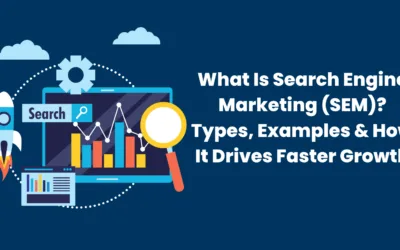 What Is Search Engine Marketing (SEM)? Types, Examples & How It Drives Faster Growth