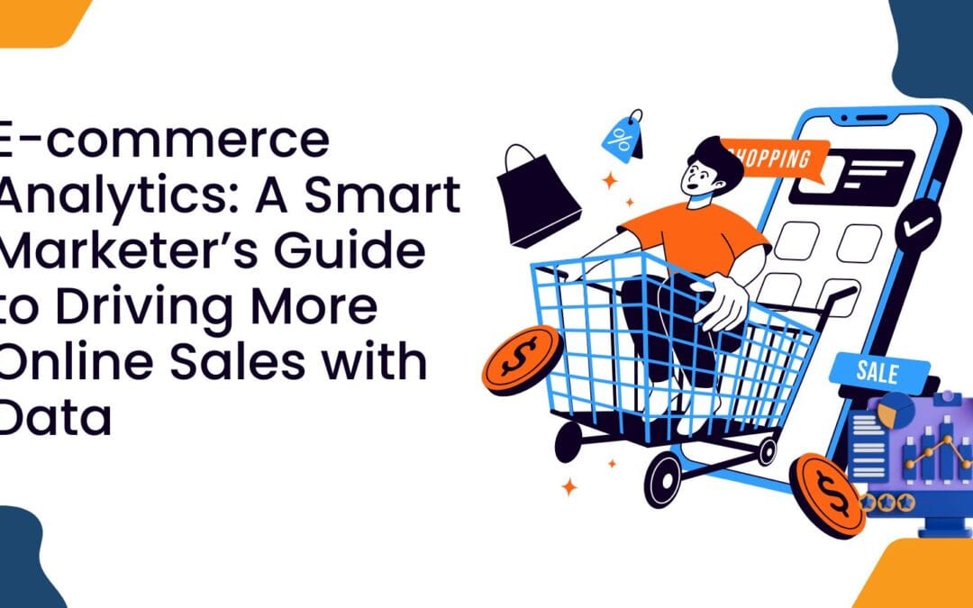 Ecommerce Analytics : A Smart Marketer’s Guide to Driving More Online Sales with Data