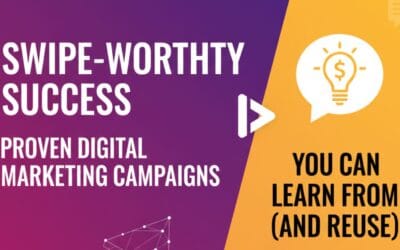 Swipe-Worthy Success: Proven Digital Marketing Campaigns You Can Learn From (and Reuse)