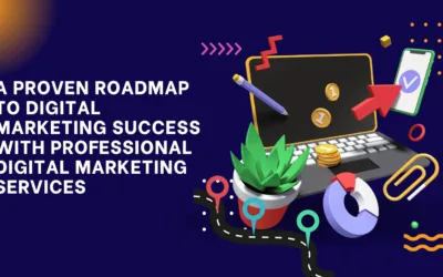 A Proven Roadmap to Digital Marketing Success with Professional Digital Marketing Services