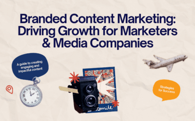 Branded Content Marketing: Driving Growth for Marketers & Media Companies