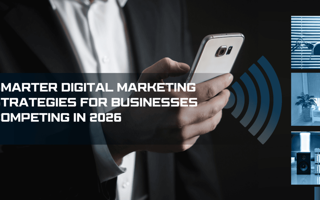 Smarter Digital Marketing Strategies for Businesses Competing in 2026