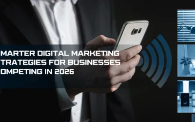 Smarter Digital Marketing Strategies for Businesses Competing in 2026