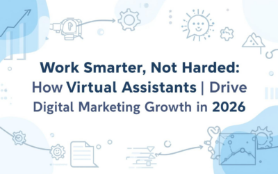 Work Smarter, Not Harder: How Virtual Assistants Drive Digital Marketing Growth in 2026