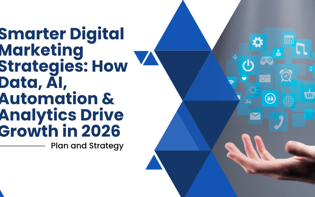 Smarter Digital Marketing Strategies: How Data, AI, Automation & Analytics Drive Growth in 2026