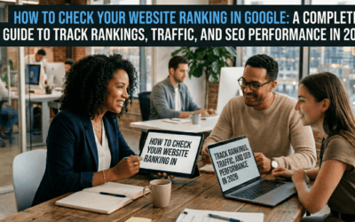How to Check Your Website Ranking in Google: A Complete Guide to Track Rankings, Traffic, and SEO Performance in 2026