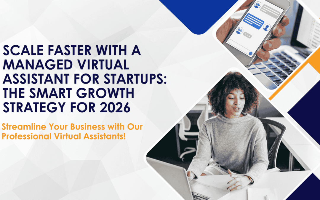 Scale Faster with a Managed Virtual Assistant for Startups: The Smart Growth Strategy for 2026