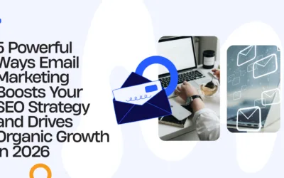 5 Powerful Ways Email Marketing Boosts Your SEO Strategy and Drives Organic Growth in 2026