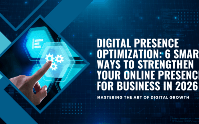 Digital Presence Optimization: 6 Smart Ways to Strengthen Your Online Presence for Business in 2026