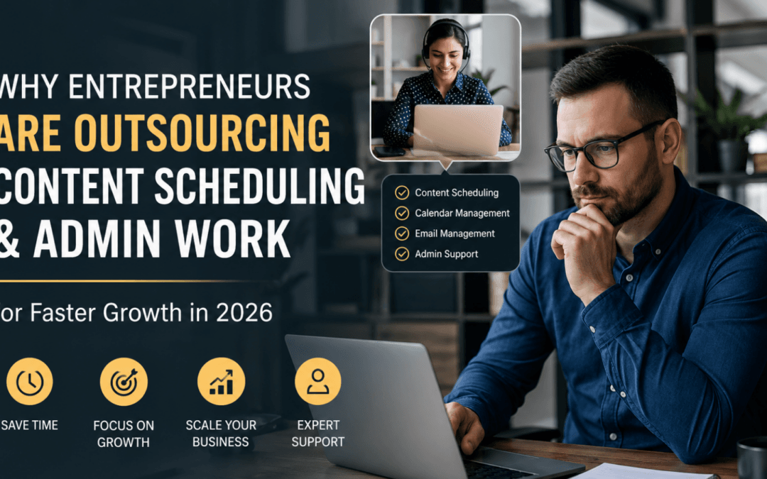 Why Entrepreneurs Are Outsourcing Content Scheduling & Admin Work for Faster Growth in 2026