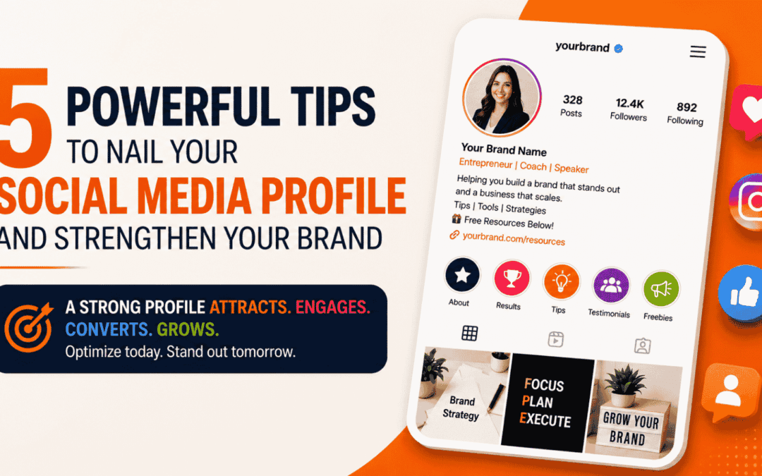 5 Powerful Tips to Nail Your Social Media Profile and Strengthen Your Brand