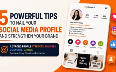 5 Powerful Tips to Nail Your Social Media Profile and Strengthen Your Brand
