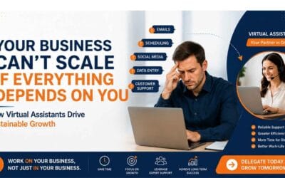 Your Business Can’t Scale If Everything Depends on You: How Virtual Assistants Drive Sustainable Growth