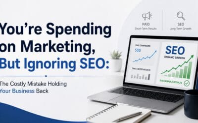 You’re Spending on Marketing, But Ignoring SEO: The Costly Mistake Holding Your Business Back