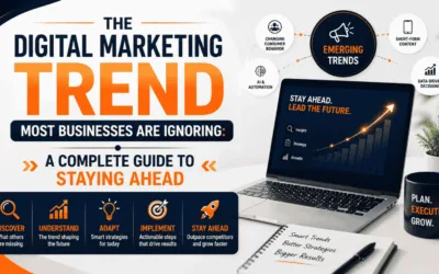 The Digital Marketing Trend Most Businesses Are Ignoring: A Complete Guide to Staying Ahead