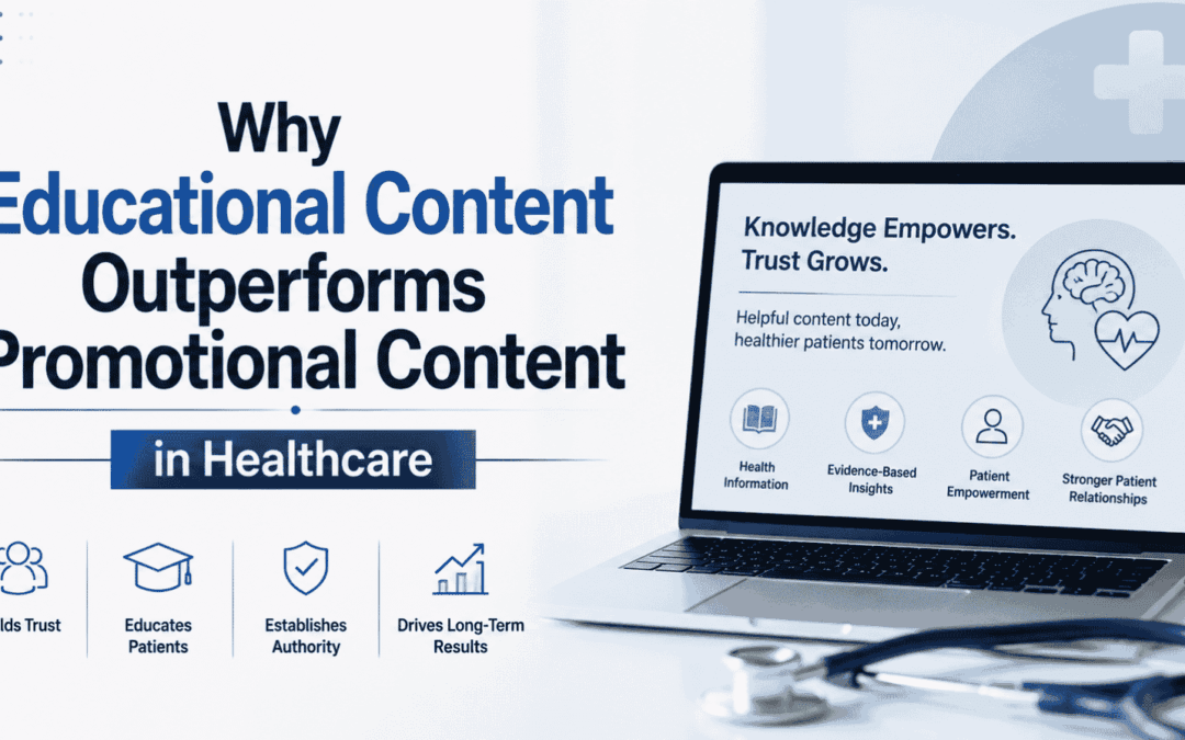 Why Educational Content Outperforms Promotional Content in Healthcare