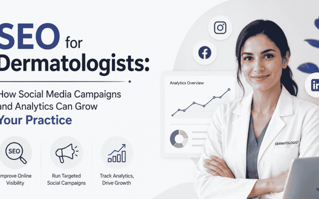 SEO for Dermatologists: How Social Media Campaigns and Analytics Can Grow Your Practice