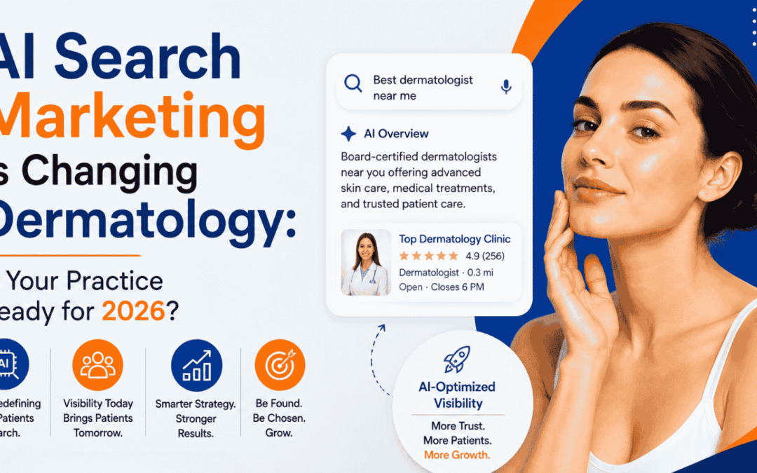 AI Search Marketing Is Changing Dermatology: Is Your Practice Ready for 2026?