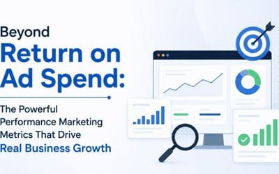 Beyond Return on Ad Spend: The Powerful Performance Marketing Metrics That Drive Real Business Growth